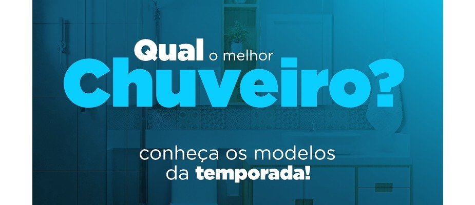 Qual o melhor chuveiro? Conheça os modelos da temporada!