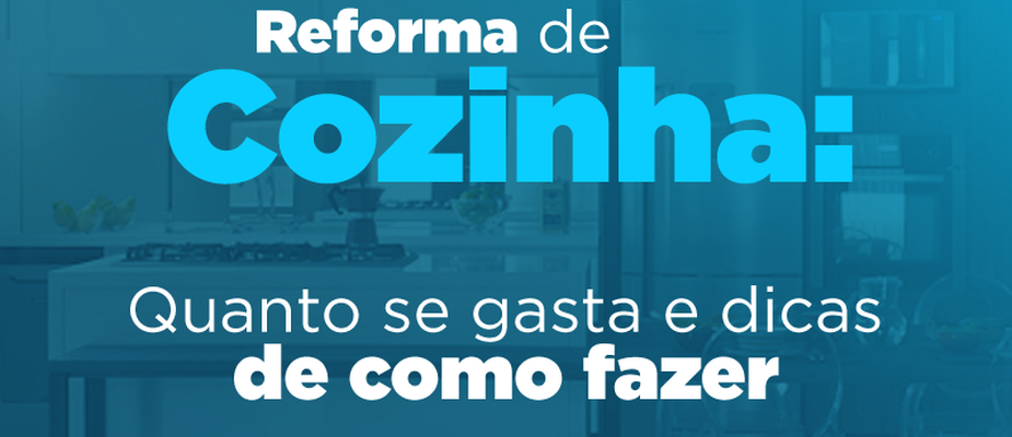 Reforma de cozinha: quanto se gasta e dicas de como fazer Reforma de cozinha: quanto se gasta e dicas de como fazer